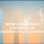 Imprese rigenerate: il modello dei Workers Buyout cooperativi