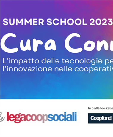 Summer School di LegacoopSociali: CURA CONNESSA – L’impatto delle...