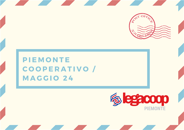 Piemonte Cooperativo, la newsletter di maggio 2024