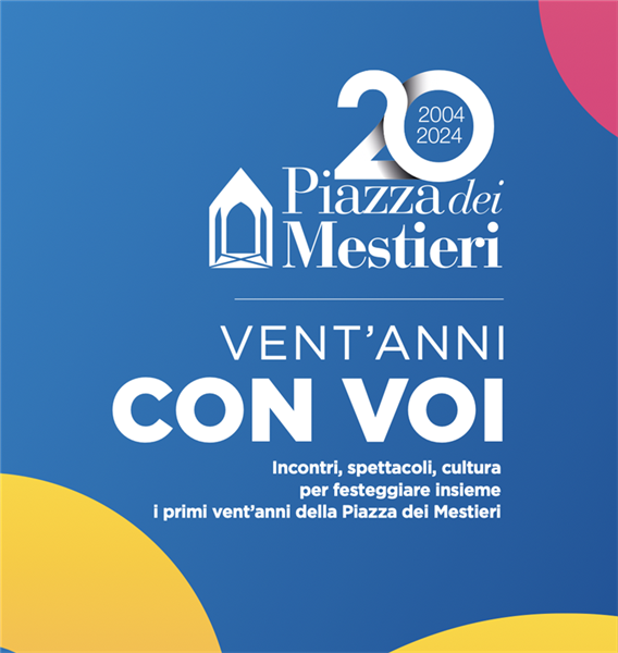 Piazza dei Mestieri compie 20 anni: una settimana di eventi per tracciare il bilancio e guardare al futuro