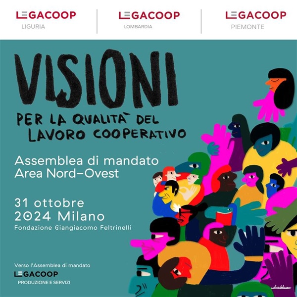 31 ottobre: Assemblea Legacoop Produzione e Servizi Nord-Ovest - “Visioni. Per la qualità del lavoro cooperativo”