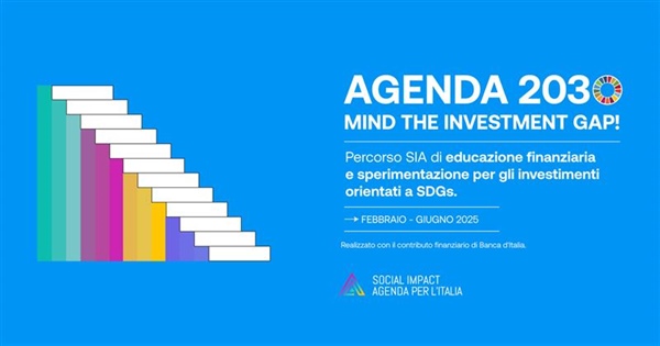 “Agenda 2030: Mind the Investment Gap!”, il percorso SIA con 4 incontri di formazione online su finanza a impatto e SDGs.