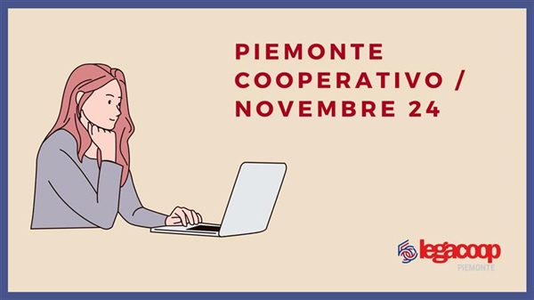 Novembre 24, le notizie di Piemonte Cooperativo