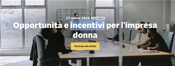 Webinar "OPPORTUNITA' E INCENTIVI PER L'IMPRESA DONNA”