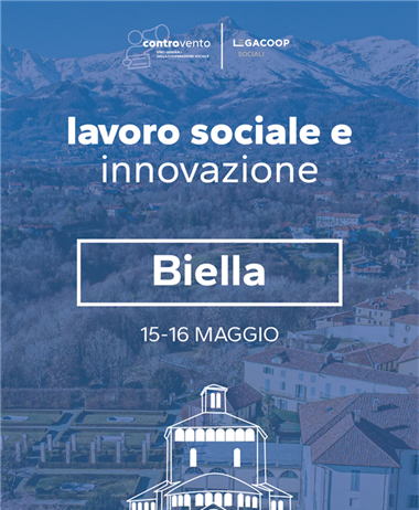 Rimettere al centro il lavoro sociale: a Biella il 15 e 16 maggio prima...
