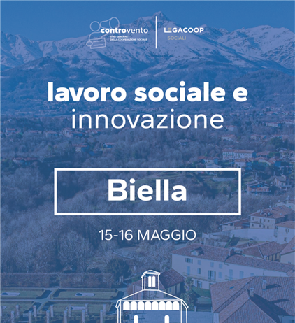 Rimettere al centro il lavoro sociale: a Biella il 15 e 16 maggio prima...