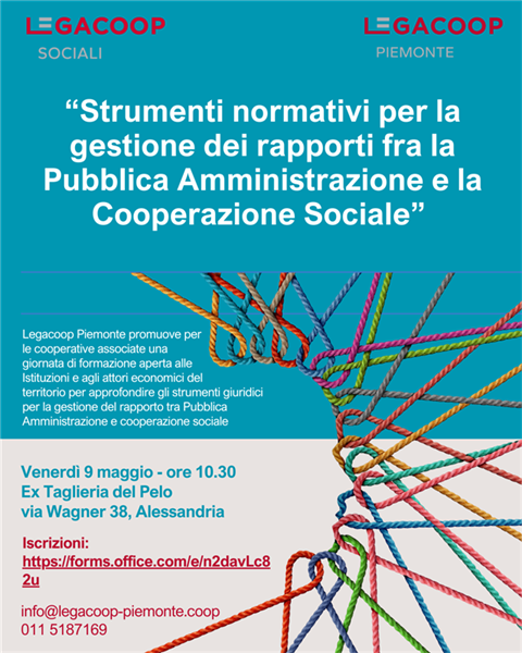 “Strumenti normativi per la gestione dei rapporti fra la Pubblica Amministrazione e la Cooperazione Sociale” – 9 maggio ore 10.30 - Alessandria