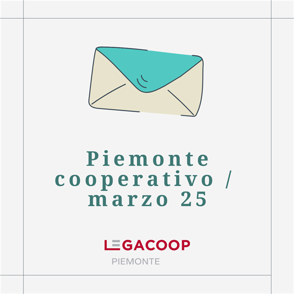 Piemonte Cooperativo, la newsletter di marzo 2025