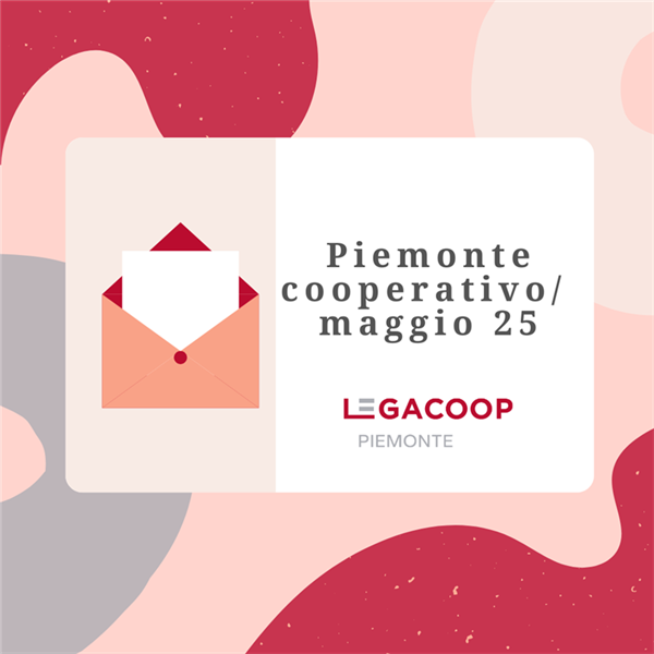 Maggio 2025: quante novità nella newsletter Piemonte Cooperativo